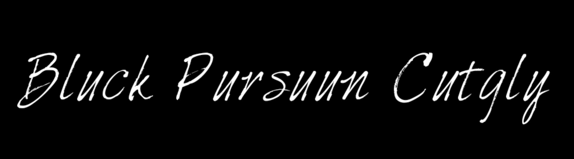 Bluck.Pursuun.Cutgly
